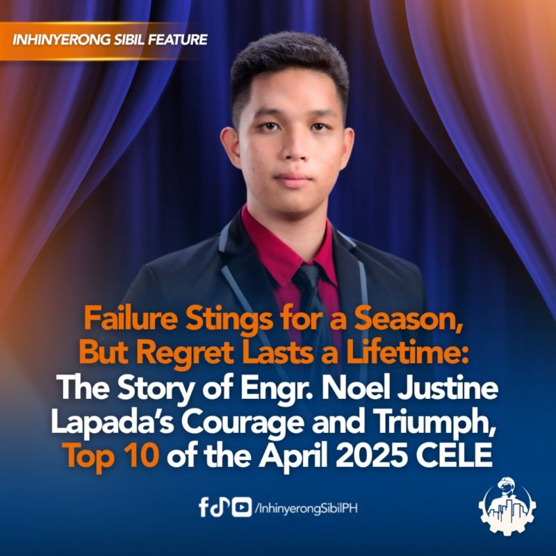 Failure Stings for a Season, But Regret Lasts a Lifetime: The Story of Engr. Noel Justine Lapada’s Courage and Triumph, Top 10 of the April 2025 CELE