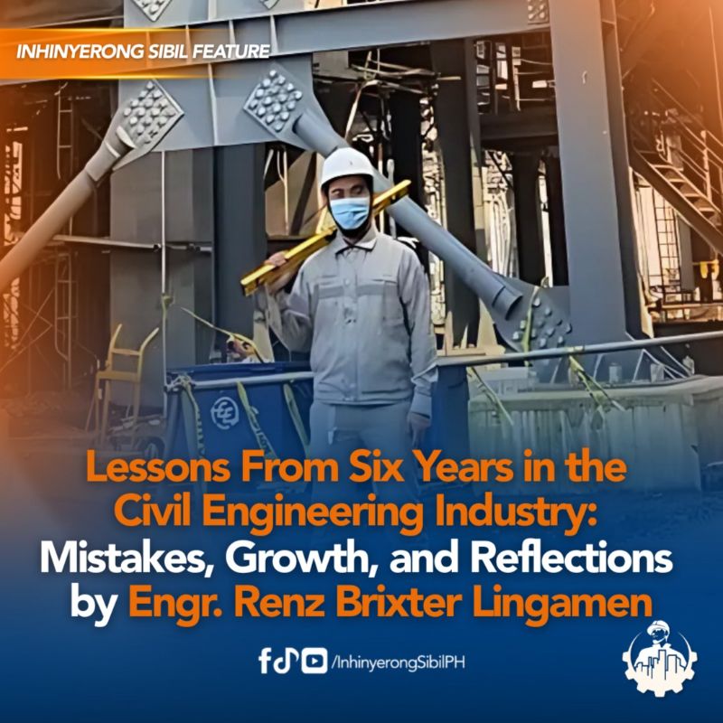 Lessons From Six Years in the Civil Engineering Industry: Mistakes, Growth, and Reflections by Engr. Renz Brixter Lingamen